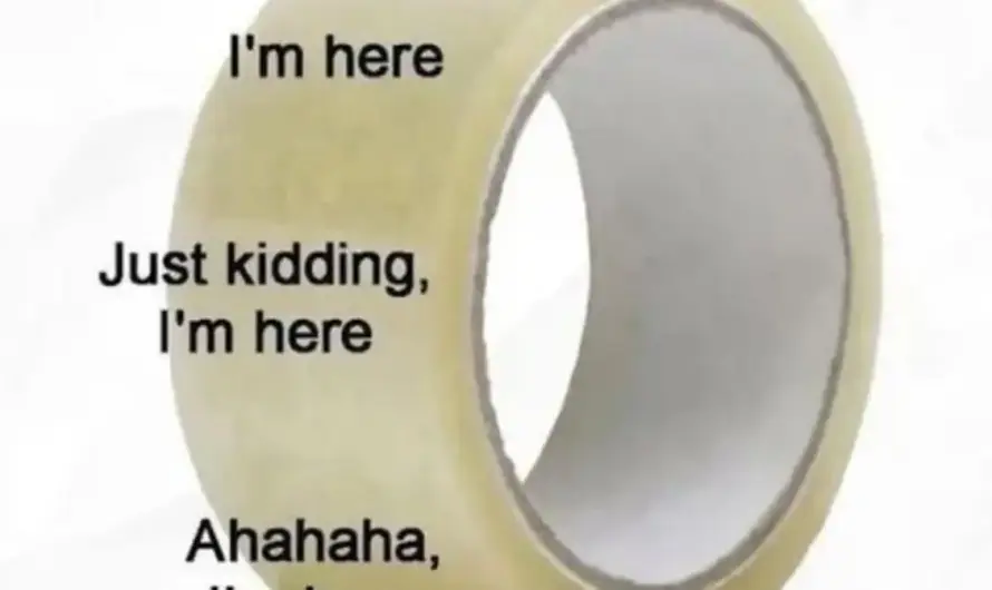 tape gets me everytime