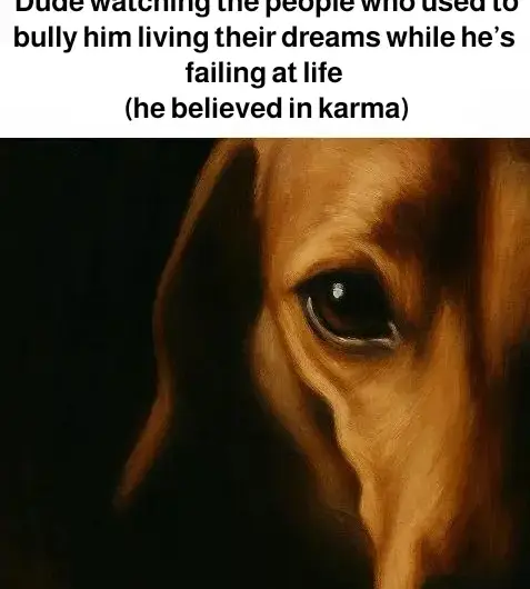 I believed in karma too